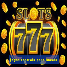 jogos teatrais para idosos