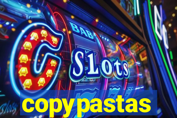 copypastas