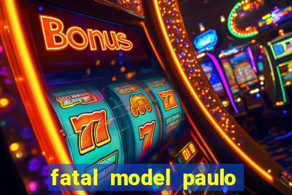 fatal model paulo afonso bahia