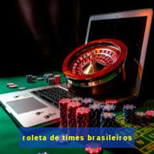 roleta de times brasileiros