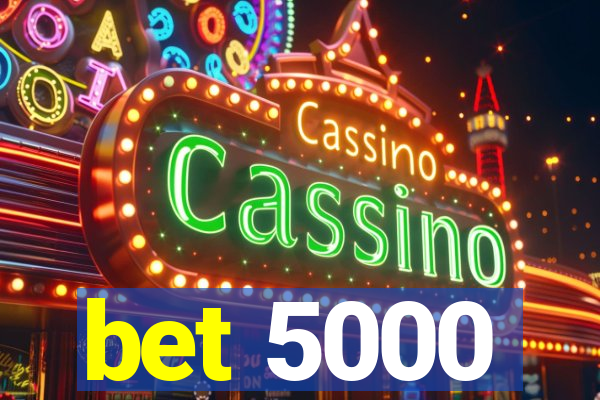 bet 5000