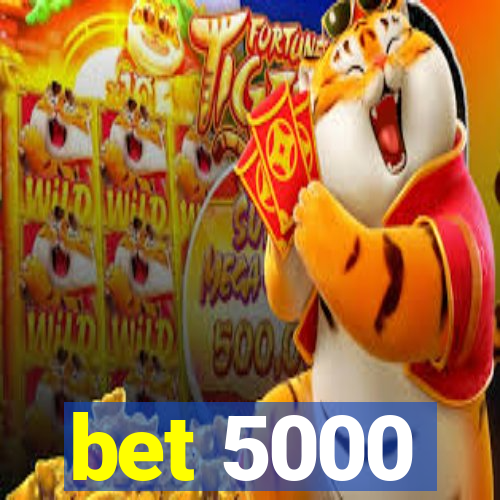 bet 5000
