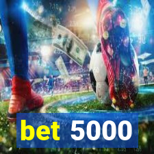 bet 5000