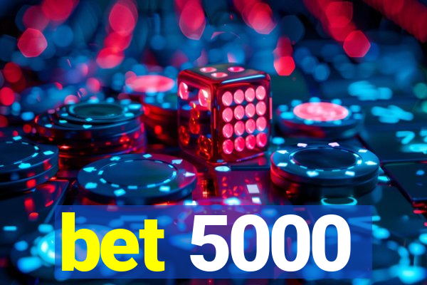 bet 5000