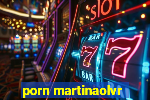 porn martinaolvr