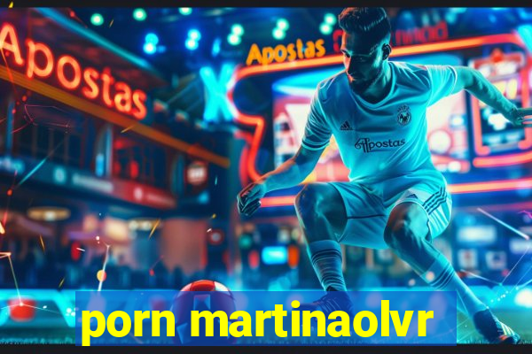 porn martinaolvr