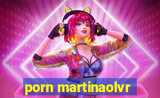 porn martinaolvr