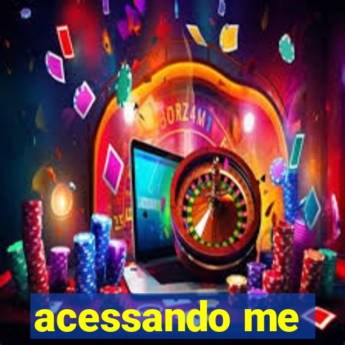 acessando me
