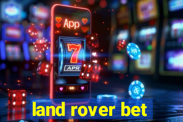 land rover bet