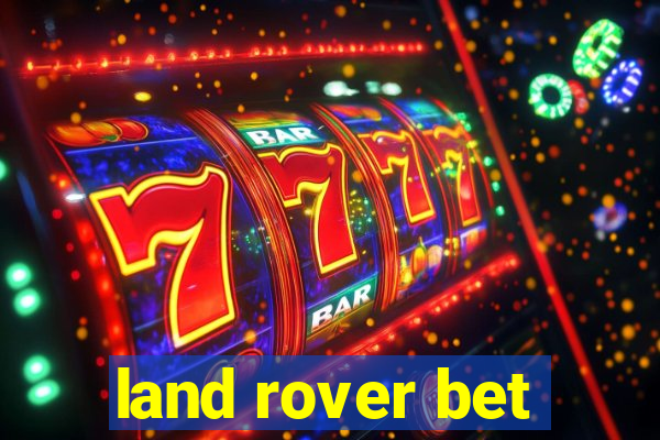 land rover bet