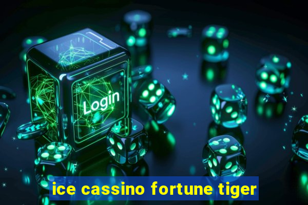 ice cassino fortune tiger