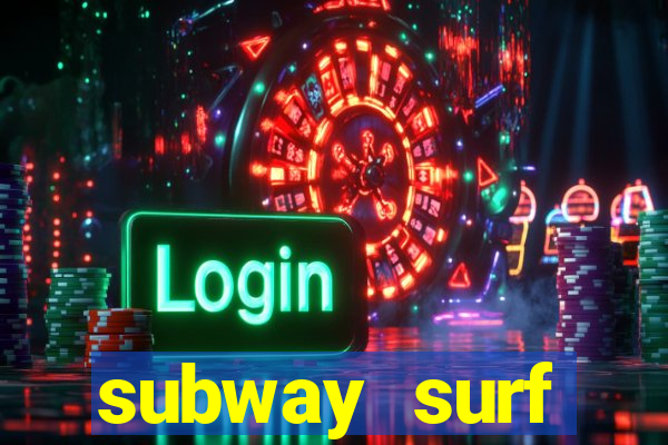 subway surf deposito 1 real