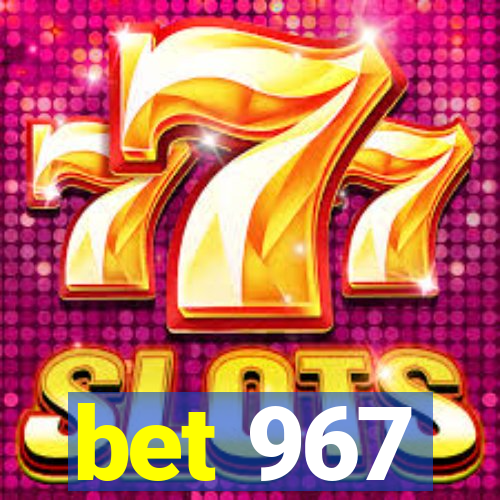 bet 967