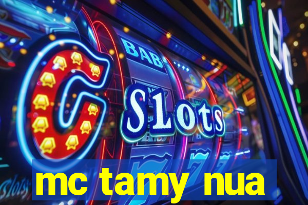 mc tamy nua