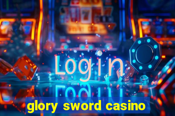 glory sword casino