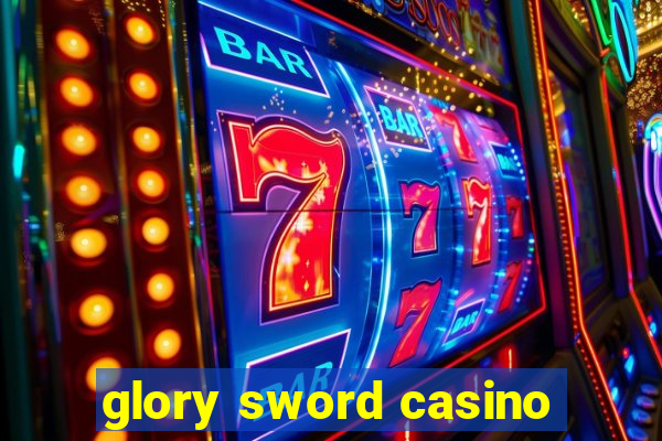 glory sword casino
