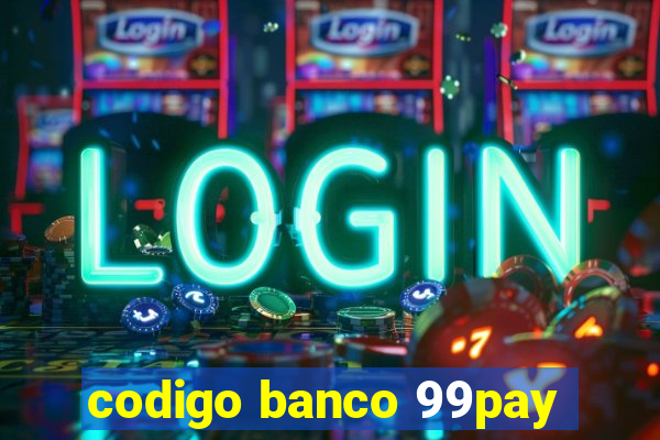 codigo banco 99pay