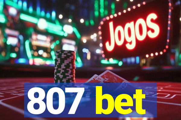 807 bet