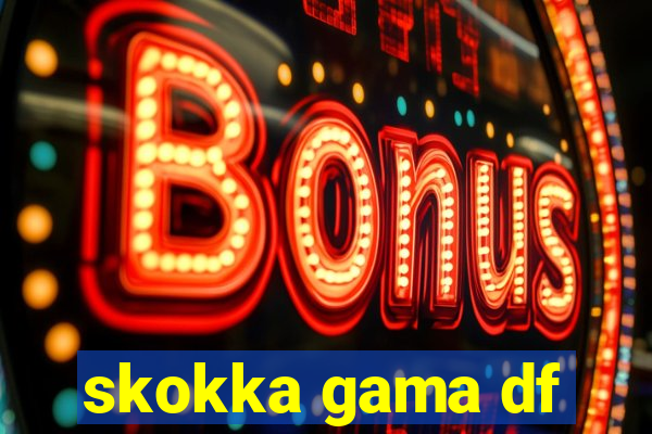 skokka gama df