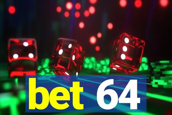 bet 64