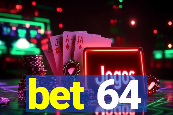 bet 64