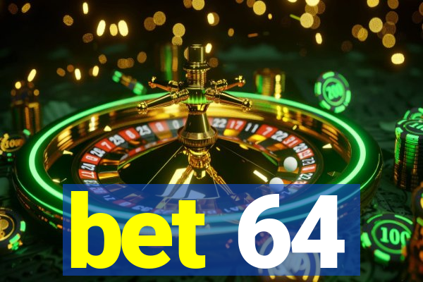 bet 64
