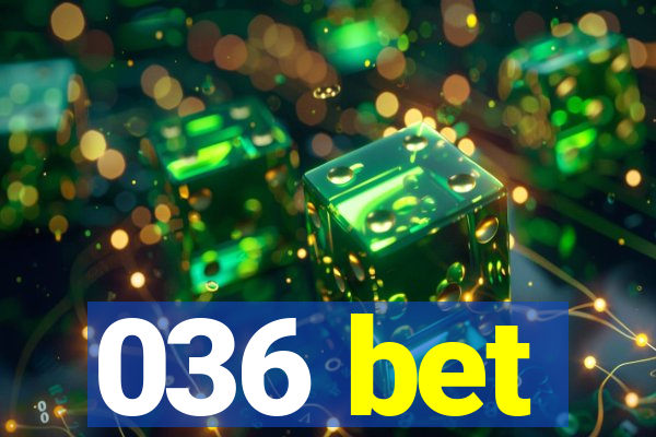 036 bet