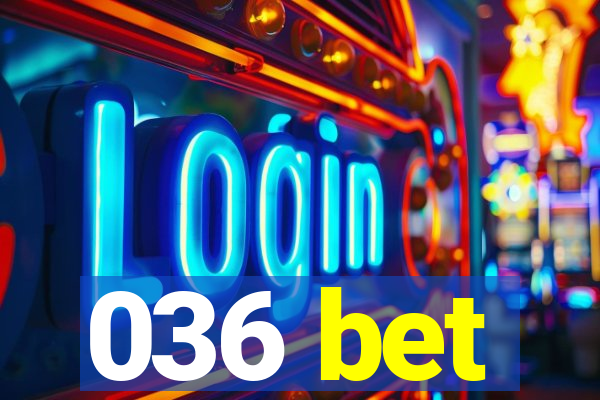 036 bet