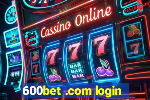 600bet .com login