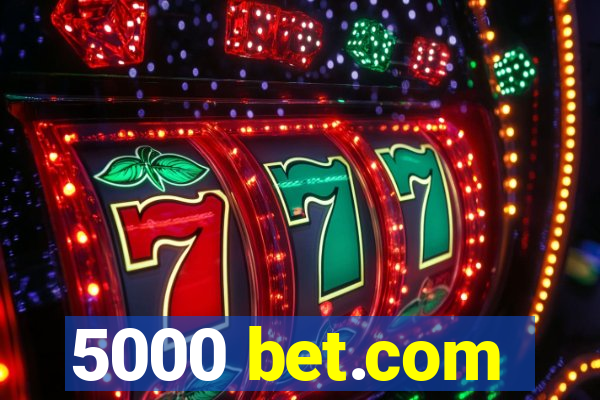 5000 bet.com