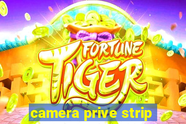 camera prive strip