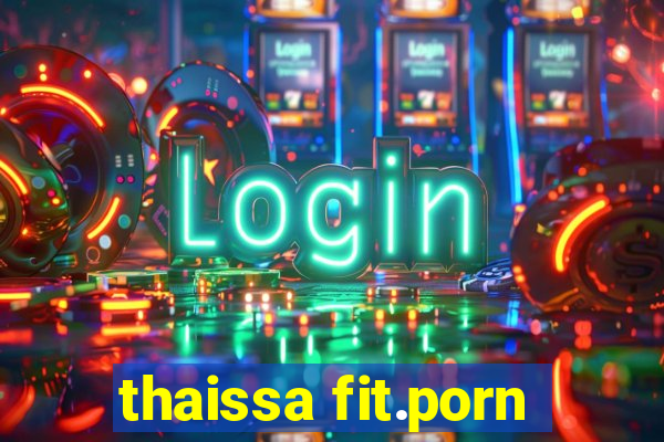 thaissa fit.porn
