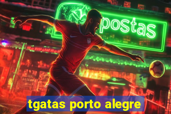 tgatas porto alegre