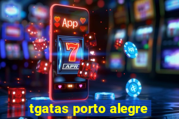 tgatas porto alegre