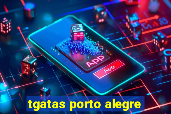 tgatas porto alegre