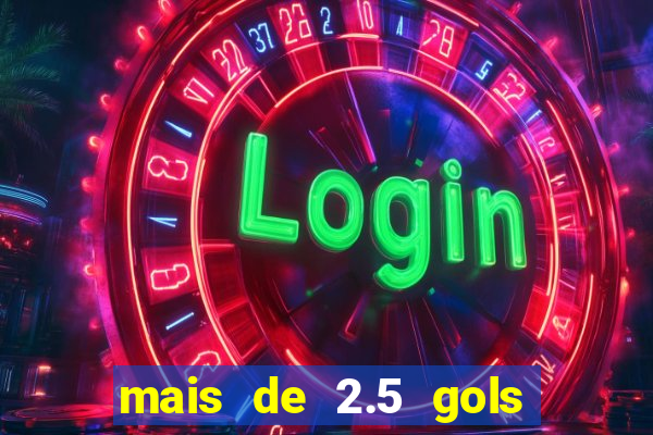 mais de 2.5 gols o que significa