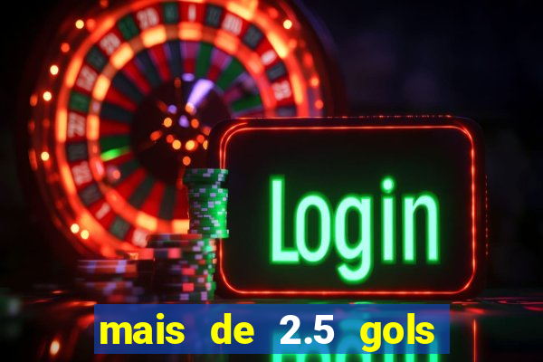 mais de 2.5 gols o que significa
