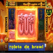 roleta de brawl stars 2024