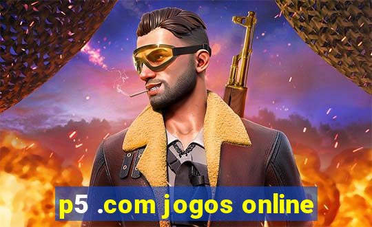 p5 .com jogos online