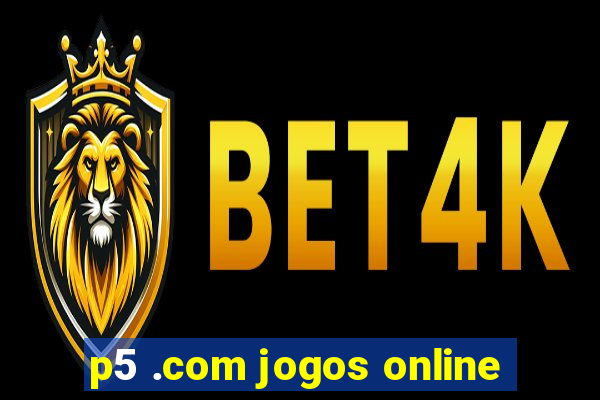 p5 .com jogos online
