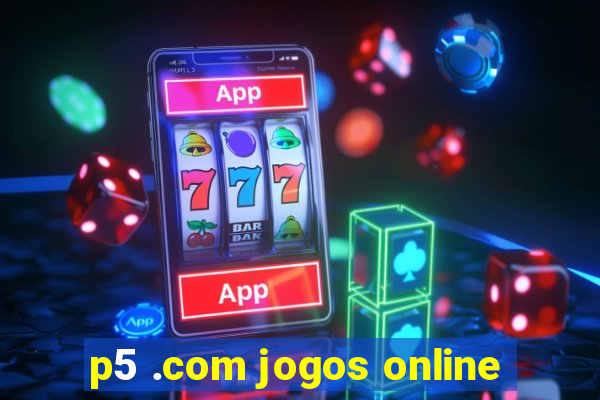 p5 .com jogos online