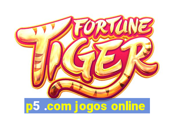 p5 .com jogos online