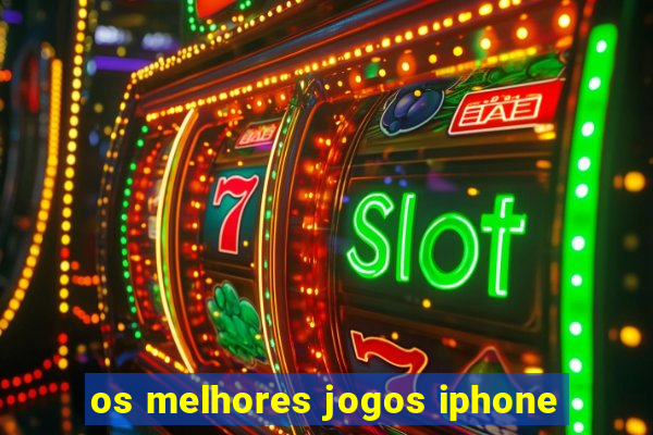os melhores jogos iphone