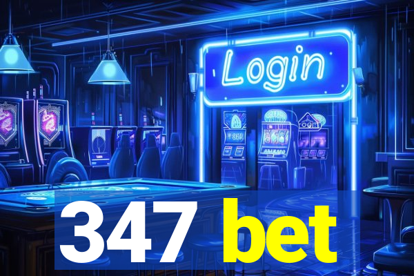 347 bet