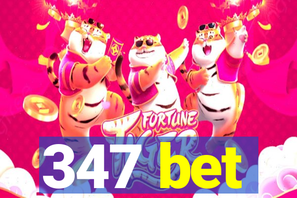 347 bet