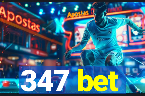 347 bet