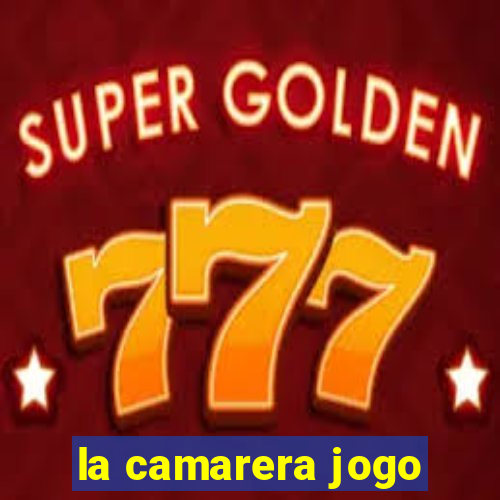 la camarera jogo
