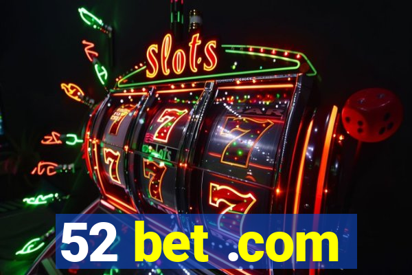 52 bet .com