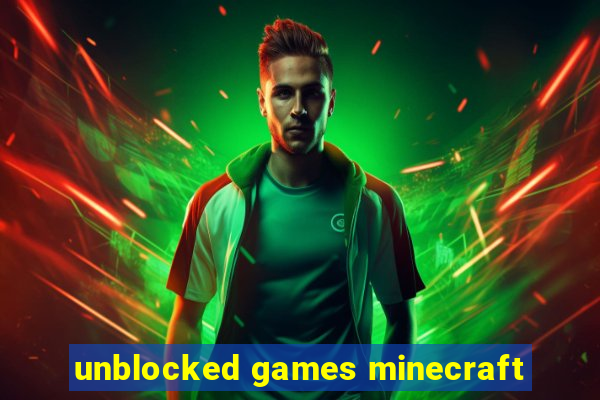 unblocked games minecraft