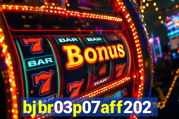 bjbr03p07aff2023.com